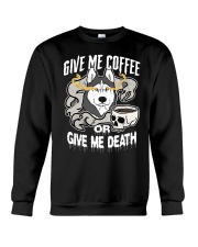 Coffee Give Me Coffee Or Give Me Death 8 Crewneck Sweatshirt tile