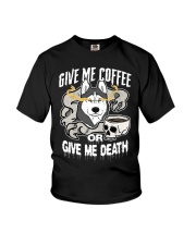 Coffee Give Me Coffee Or Give Me Death 8 Youth T-Shirt tile