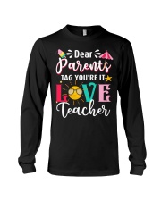 Teacher Dear Parents Tag You're It Love Teacher Long Sleeve Tee tile