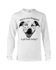 Bulldog Dog Have You Hugged A Pit Bull Today Long Sleeve Tee tile