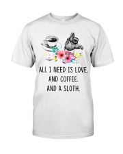 Sloth I Need Is Love And Coffee And A Sloth Classic T-Shirt tile