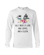 Sloth I Need Is Love And Coffee And A Sloth Long Sleeve Tee tile