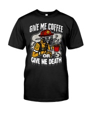 Firefighter Give Me Coffee Or Give Me Death Classic T-Shirt tile
