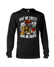 Firefighter Give Me Coffee Or Give Me Death Long Sleeve Tee tile