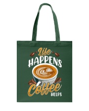 Coffee Life Happens Coffee Helps 1 Tote Bag tile