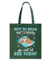 Sloth Totally Got Out Of Bed Today 2 Tote Bag tile