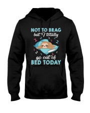 Sloth Totally Got Out Of Bed Today 2 Hooded Sweatshirt front