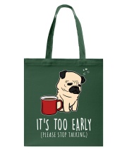 Pug Dog It's Too Early Tote Bag tile