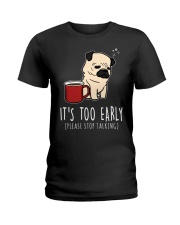 Pug Dog It's Too Early Ladies T-Shirt tile