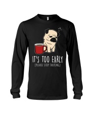 Pug Dog It's Too Early Long Sleeve Tee tile