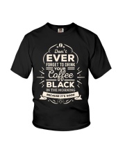 Coffee Drink Your Coffee Black In The Morning Youth T-Shirt tile