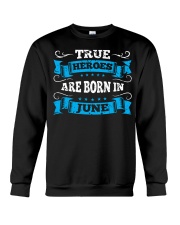 June True Heroes Are Born In June Crewneck Sweatshirt tile