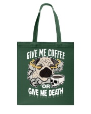 Coffee Give Me Coffee Or Give Me Death 6 Tote Bag tile