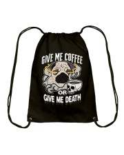 Coffee Give Me Coffee Or Give Me Death 6 Drawstring Bag tile