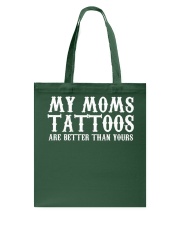 Tattoo My Moms Tattoos Are Better Than Yours Tote Bag tile