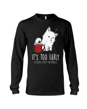 Samoyed Dog It's Too Early Long Sleeve Tee tile