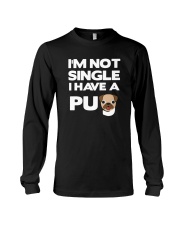 Pug Dog I'm Not Single I Have A Pug Long Sleeve Tee tile