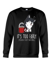 Husky Dog It's Too Early Crewneck Sweatshirt tile