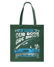 Fish Ice Fishing-Of Course Our Rods Are Short Tote Bag tile
