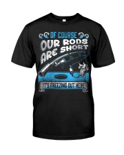Fish Ice Fishing-Of Course Our Rods Are Short Classic T-Shirt tile