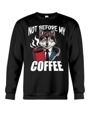 Coffee Not Before My Coffee 9 Crewneck Sweatshirt tile