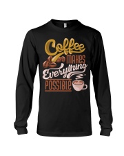 Coffee Makes Everything Possible 1 Long Sleeve Tee tile