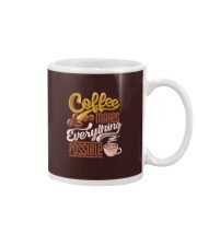 Coffee Makes Everything Possible 1 Mug tile