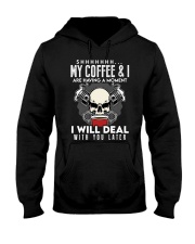 Coffee My Coffee And I Are Having A Moment 2 Hooded Sweatshirt front