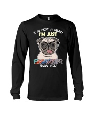 Pug Dog I'm Not A Nerd Long Sleeve Tee tile