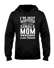 Mother I'm A Single Mom So Close Enough Hooded Sweatshirt front