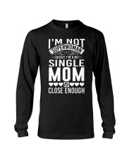 Mother I'm A Single Mom So Close Enough Long Sleeve Tee tile