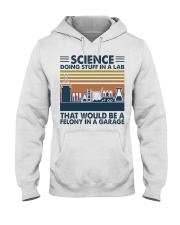 Science Doing Stuff In A Lab Hooded Sweatshirt front