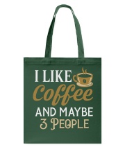 Coffee I Like Coffee And Maybe 3 People Tote Bag tile