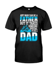 Father Any Man Can Be A Father 5 Classic T-Shirt tile