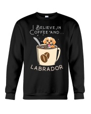 Labrador Dog I Believe In Coffee And Labrador Dog Crewneck Sweatshirt tile