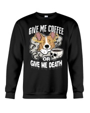 Coffee Give Me Coffee Or Give Me Death 10 Crewneck Sweatshirt tile