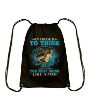 Fish In Order To Think Like A Fish You Must Drink Drawstring Bag tile