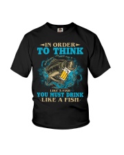 Fish In Order To Think Like A Fish You Must Drink Youth T-Shirt tile