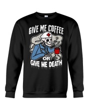 Coffee Give Me Coffee Or Give Me Death 14 Crewneck Sweatshirt tile