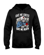 Coffee Give Me Coffee Or Give Me Death 14 Hooded Sweatshirt front