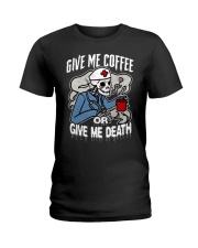 Coffee Give Me Coffee Or Give Me Death 14 Ladies T-Shirt tile
