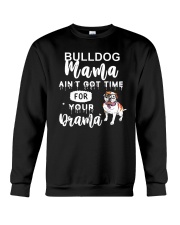 Bulldog Dog Mama Ain't Got Time For Your Drama Crewneck Sweatshirt tile