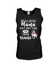 Bulldog Dog Mama Ain't Got Time For Your Drama Unisex Tank tile