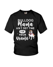 Bulldog Dog Mama Ain't Got Time For Your Drama Youth T-Shirt tile
