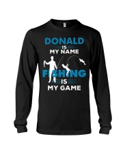 Fish Donald Is My Name Fishing Is My Game Long Sleeve Tee tile