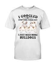 Bulldog Dog I Just Need More Bulldogs Classic T-Shirt tile