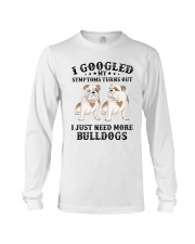 Bulldog Dog I Just Need More Bulldogs Long Sleeve Tee tile