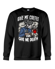 Coffee Give Me Coffee Or Give Me Death 13 Crewneck Sweatshirt tile