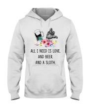 Sloth I Need Is Love And Beer And A Sloth Hooded Sweatshirt front