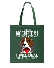 Coffee My Coffee And I Are Having A Moment 19 Tote Bag tile